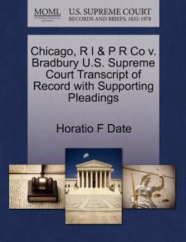 Paperback Chicago, R I & P R Co V. Bradbury U.S. Supreme Court Transcript of Record with Supporting Pleadings Book