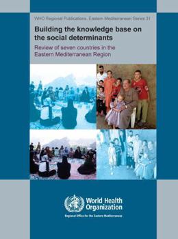 Paperback Building the Knowledge Base on the Social Determinants of Health: Review of Seven Countries in the Eastern Mediterranean Region Book