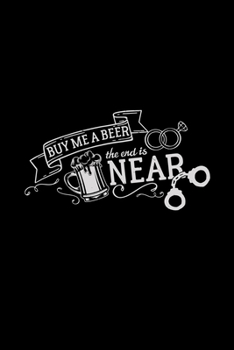 Paperback Buy me a beer the end is near: 6x9 Bachelor - blank with numbers paper - notebook - notes Book