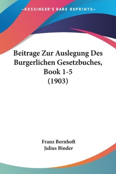 Paperback Beitrage Zur Auslegung Des Burgerlichen Gesetzbuches, Book 1-5 (1903) [German] Book