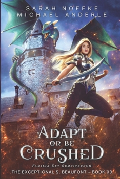 Adapt or Be Crushed - Book #9 of the Exceptional S. Beaufont