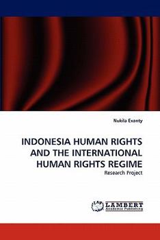 Paperback Indonesia Human Rights and the International Human Rights Regime Book