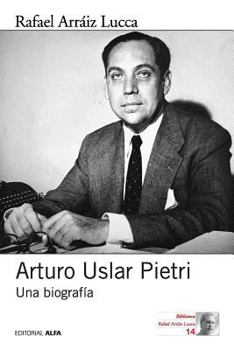 Paperback Arturo Uslar Pietri: Una biografía [Spanish] Book
