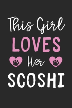 Paperback This Girl Loves Her ScoShi: Lined Journal, 120 Pages, 6 x 9, Funny ScoShi Gift Idea, Black Matte Finish (This Girl Loves Her ScoShi Journal) Book