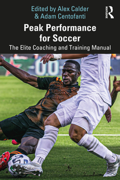 Paperback Peak Performance for Soccer: The Elite Coaching and Training Manual Book