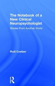 Hardcover The Notebook of a New Clinical Neuropsychologist: Stories From Another World Book