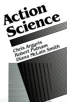 Hardcover Action Science: Concepts, Methods, and Skills for Research and Intervention Book