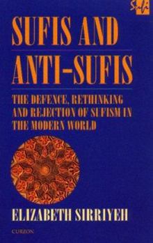 Paperback Sufis and Anti-Sufis: The Defence, Rethinking and Rejection of Sufism in the Modern World Book