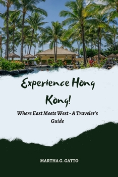 Paperback Experience Hong Kong!: Where East Meets West - A Traveler's Guide Book