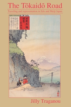 Paperback The Tôkaidô Road: Travelling and Representation in Edo and Meiji Japan Book