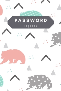 Password Logbook: Bear Internet Password Keeper With Alphabetical Tabs | Handy Size 6 x 9 inches (vol. 3)