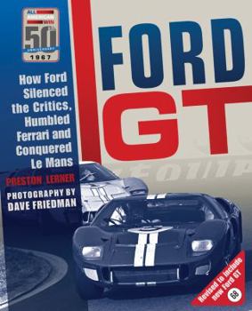Hardcover Ford GT: How Ford Silenced the Critics, Humbled Ferrari and Conquered Le Mans Book