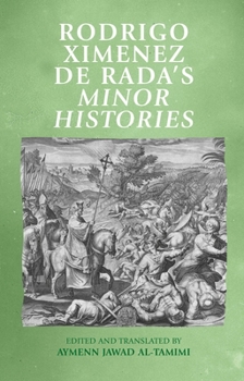 Hardcover Rodrigo Ximenez de Rada's Minor Histories Book