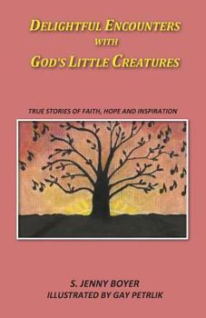 Paperback Delightful Encounters with God's Little Creatures Book