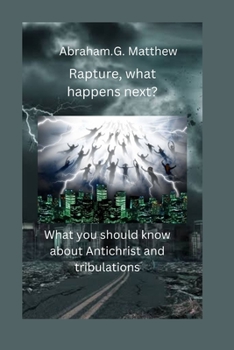 Paperback Rapture, what happens next?: What you should know about Antichrist and tribulations Book