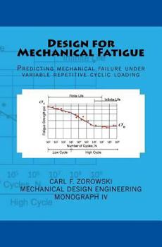 Paperback Design for Mechanical Fatigue: Predicting mechanical failure under variable repetitive cyclic loading Book