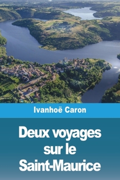 Paperback Deux voyages sur le Saint-Maurice [French] Book