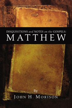 Paperback Disquisitions and Notes on the Gospels: Matthew Book