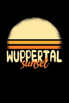 Wuppertal Sunset: KALENDER 2020/2021 mit Monatsplaner/Wochenansicht mit Notizen und Aufgaben Feld!  Für Neujahresvorsätze, Familen, Mütter, Reisenden ... Reisetagebuch I Wochenplaner (German Edition)