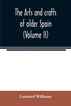Paperback The arts and crafts of older Spain (Volume II) Book