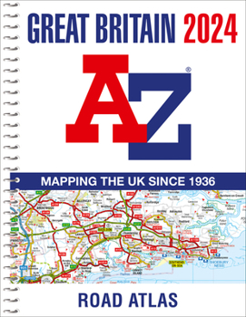 Spiral-bound Great Britain A-Z Road Atlas 2024 (A4 Spiral): Mapping the UK Since 1936 Book