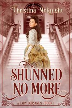 Paperback Shunned No More: A Lady Forsaken, Book One Book