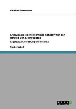 Paperback Lithium als lebenswichtiger Rohstoff für den Betrieb von Elektroautos: Lagerstätten, Förderung und Potential [German] Book