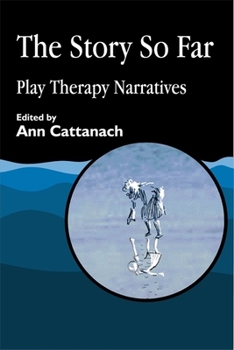 Paperback Story So Far: Play Therapy Narratives Book