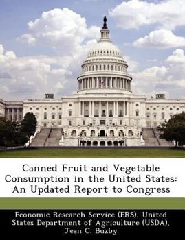Paperback Canned Fruit and Vegetable Consumption in the United States: An Updated Report to Congress Book