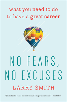 Paperback No Fears, No Excuses: What You Need to Do to Have a Great Career Book