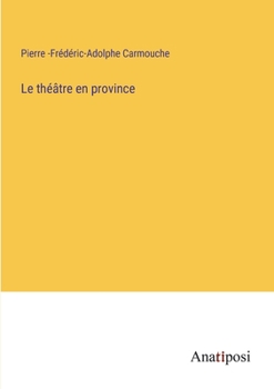 Paperback Le théâtre en province [French] Book