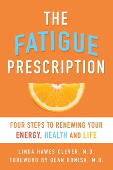 Paperback Fatigue Prescription: Four Steps to Renewing Your Energy, Health, and Life Book