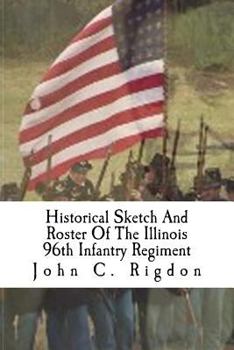 Paperback Historical Sketch And Roster Of The Illinois 96th Infantry Regiment Book