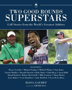 Hardcover Two Good Rounds Superstars: Golf Stories from the Worlda's Greatest Athletes Book