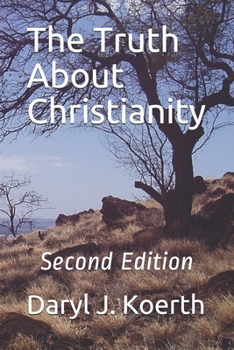 Paperback The Truth About Christianity: Second Edition Book