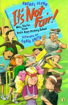 It's Not Fair!: More Stories from Koala Hills Primary School - Book #2 of the I Hate Fridays