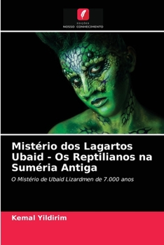 Paperback Mistério dos Lagartos Ubaid - Os Reptilianos na Suméria Antiga [Portuguese] Book