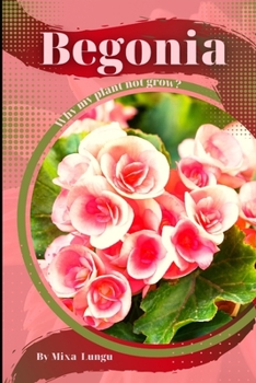 Paperback Begonia: Why my Plant not grow? problems and their solutions Book