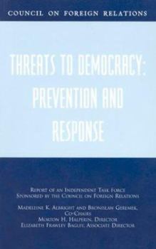 Paperback Threats to Democracy: Prevention and Response: Report of an Independent Task Force Sponsored by the Council on Foreign Relations Book