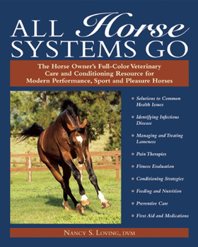 Paperback All Horse Systems Go: The Horse Owner's Full-Color Veterinary Care and Conditioning Resource for Modern Performance, Sport, and Pleasure Hor Book