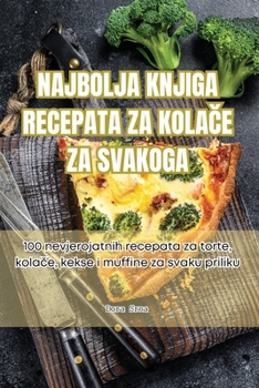 Paperback Najbolja Knjiga Recepata Za Kola&#268;e Za Svakoga [Croatian] Book