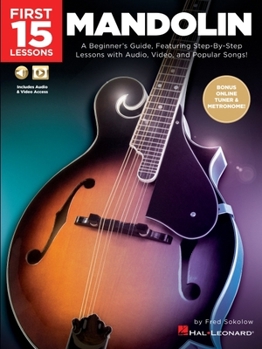 Paperback First 15 Lessons - Mandolin: A Beginner's Guide, Featuring Step-By-Step Lessons with Audio, Video, and Popular Songs! Book