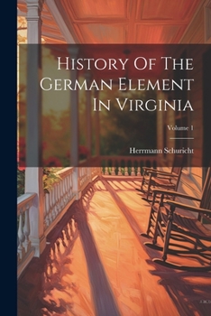 Paperback History Of The German Element In Virginia; Volume 1 Book