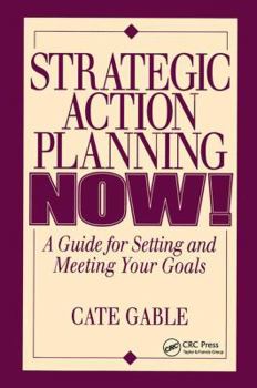 Hardcover Strategic Action Planning Now Setting and Meeting Your Goals Book