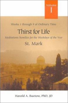 Paperback Thirst for Life: Meditations/Homilies for the Weekdays of the Year; Volume 1, Weeks One Through Nine of Ordinary Time; St. Mark Book