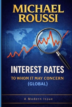 Paperback Interest Rates: To Whom It May Concern (Global): A Modern Issue Book