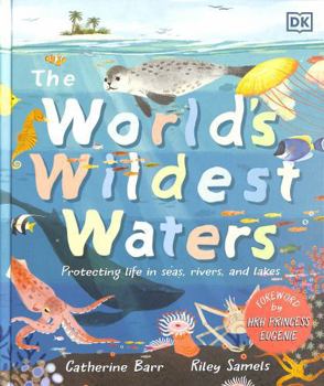 The World's Wildest Waters: Protecting Life in Seas, Rivers, and Lakes