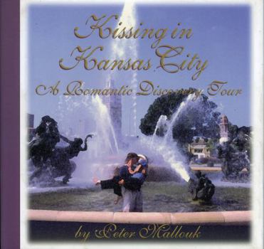 Hardcover Kissing in Kansas City: A Romantic Discovery Tour Book
