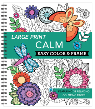 Spiral-bound Large Print Easy Color & Frame - Calm (Stress Free Coloring Book) Book