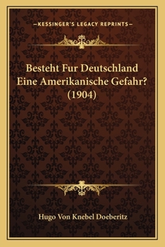 Paperback Besteht Fur Deutschland Eine Amerikanische Gefahr? (1904) [German] Book